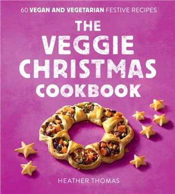 The Veggie Christmas Cookbook：60 Vegan and Vegetarian Festive Recipes