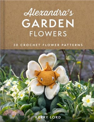 Alexandra's Garden Flowers：30 Crochet Flower Patterns