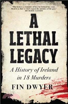 A Lethal Legacy：A History of Ireland in 18 Murders