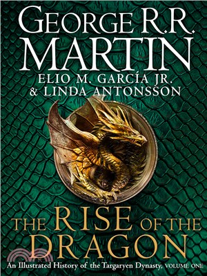 The Rise of the Dragon : An Illustrated History of the Targaryen Dynasty