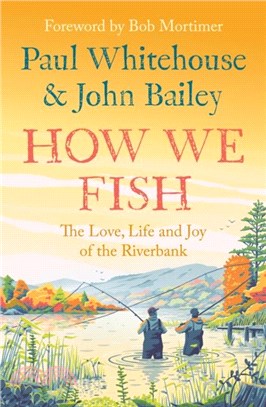 How We Fish：The Love, Life and Joy of the Riverbank
