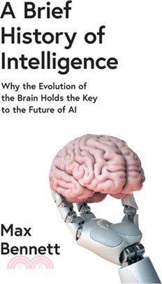 A Brief History of Intelligence：Why the Evolution of the Brain Holds the Key to the Future of Ai