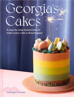 Georgia's Cakes：A Step-by-Step Masterclass to Make Every Cake a Showstopper