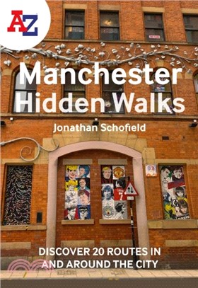 A -Z Manchester Hidden Walks：Discover 20 Routes in and Around the City