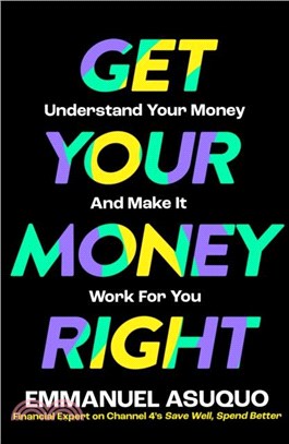 Get Your Money Right：Understand Your Money and Make it Work for You