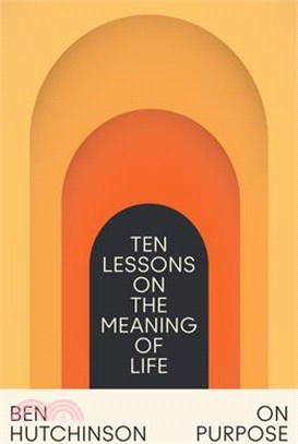 On Purpose: Ten Lessons on the Meaning of Life