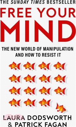 Free Your Mind：The New World of Manipulation and How to Resist it