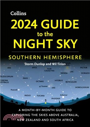 2024 Guide to the Night Sky Southern Hemisphere：A Month-by-Month Guide to Exploring the Skies Above Australia, New Zealand and South Africa