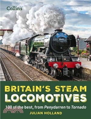 Britain's Steam Locomotives：100 of the Best, from Penydarren to Tornado