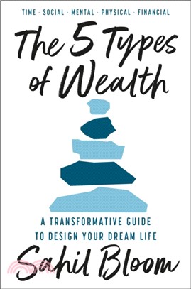 The 5 Types of Wealth：A Transformative Guide to Design Your Dream Life