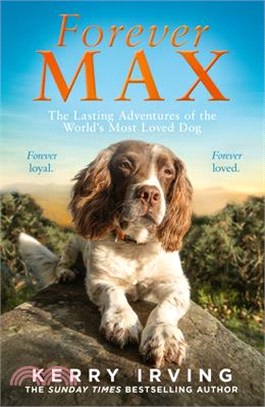 Forever Max: The Lasting Adventures of the World's Most Loved Dog