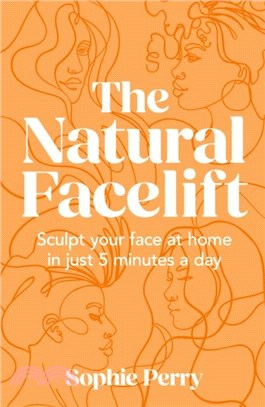 The Natural Facelift：Sculpt Your Face at Home in Just 5 Minutes a Day