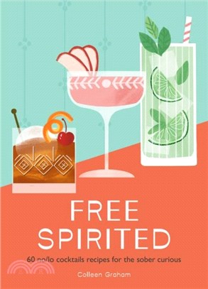 Free Spirited：60 No/Lo Cocktail Recipes for the Sober Curious