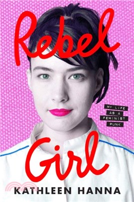 Rebel Girl：My Life as a Feminist Punk