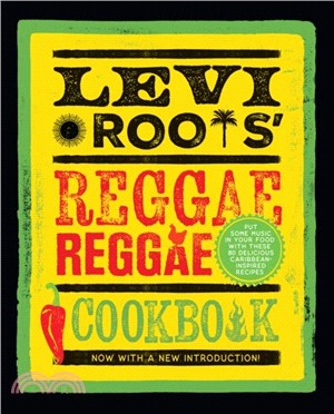 Levi Roots??Reggae Reggae Cookbook：Put Some Music in Your Food with These 80 Delicious Caribbean-Inspired Recipes