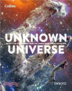 Unknown Universe：Discover Hidden Wonders from Deep Space Unveiled by the James Webb Space Telescope