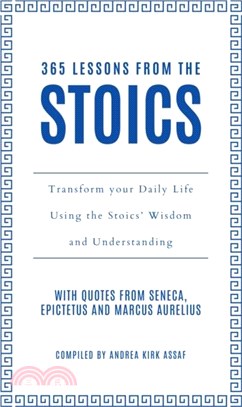 365 Lessons from the Stoics：Transform Your Daily Life Using the Stoics??Wisdom and Understanding