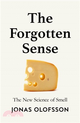 The Forgotten Sense：The New Science of Smell