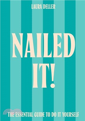 Nailed It!：The Essential Guide to Do it Yourself