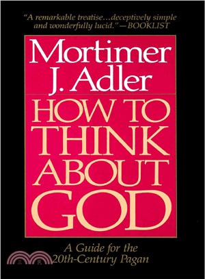 How to Think About God: A Guide for the 20Th-Century Pagan : One Who Does Not Worship the God of Christians, Jews, or Muslims, Irreligious Persons