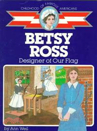 Betsy Ross: Designer of Our Flag