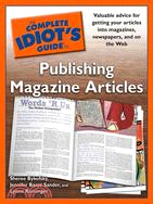 The Complete Idiot's Guide to Publishing Magazine Articles