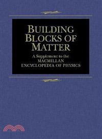 Building Blocks of Matter—A Supplement to the Macmillan Encyclopedia of Physics