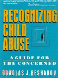 Recognizing Child Abuse ─ A Guide for the Concerned