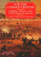 For the Common Defense: A Military History of the United States of America