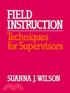 Field Instruction: Techniques for Supervisors