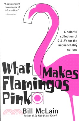 What Makes Flamingos Pink? ― A Colorful Collection of Q & A's for the Unquenchably Curious