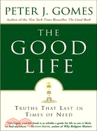 The Good Life: Truths That Last in Times of Need