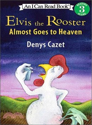 Elvis the Rooster Almost Goes to Heaven