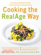 Cooking the Realage Way ─ Turn Back Your Biological Clock With More Than 80 Delicious And Easy Recipes