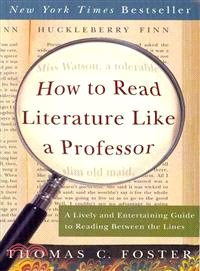 How to Read Literature Like a Professor : a Lively and Entertaining Guide to Reading Between the Lin