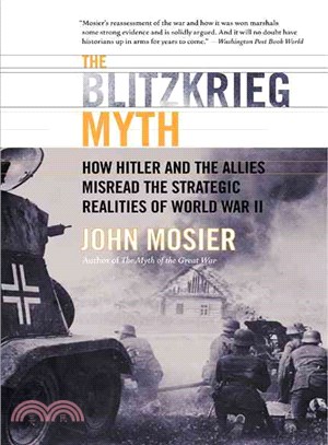 The Blitzkrieg Myth ─ How Hitler and the Allies Misread the Strategic Lessons of World War II