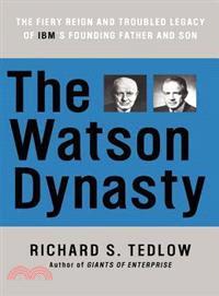 The Watson Dynasty—The Fiery Reign and Troubled Legacy of IBM's Founding Father and Son
