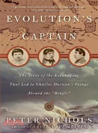 Evolution's Captain ─ The Story of the Kidnapping That Led to Charles Darwin's Voyage Aboard the "Beagle"