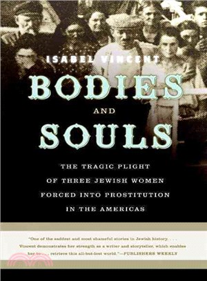 Bodies and Souls ─ The Tragic Plight of Three Jewish Women Forced into Prostitution in the Americas