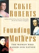 Founding Mothers ─ The Women Who Raised Our Nation