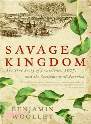 Savage Kingdom ─ The True Story of Jamestown, 1607, and the Settlement of America