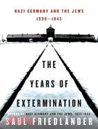 The years of extermination : Nazi Germany and the Jews, 1939-1945 /