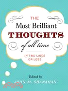 The Most Brilliant Thoughts of All Time ─ (In Two Lines or Less)