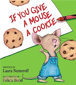If you give a mouse a cookie...