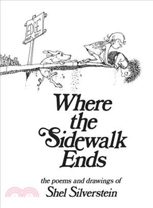 Where the side walk ends  : the poems & drawings of Shel Silverstein.