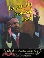 I'Ve Seen the Promised Land: The Life of Dr. Martin Luther King, Jr.