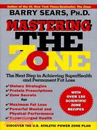 Mastering the Zone ─ The Next Step in Achieving Superhealth and Permanent Fat Loss