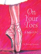 On Your Toes: A Ballet ABC