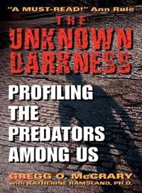 The Unknown Darkness—Profiling the Predators Among Us
