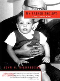 My Father the Spy—An Investigative Memoir